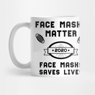 Face Masks Matter Face Masks Saves Lives | Slogan 2020 Black Mug